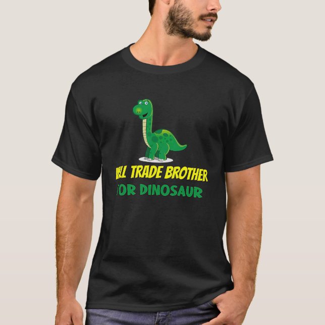 Family Siblings Love Sister Trade Brother For Dino T-Shirt (Vorderseite)