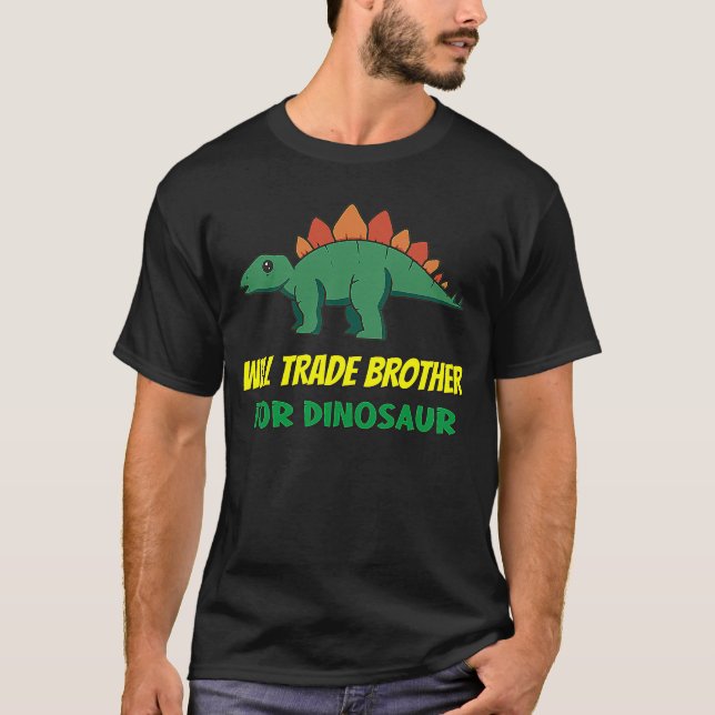 Family Siblings Love Sister Trade Brother For Dino T-Shirt (Vorderseite)