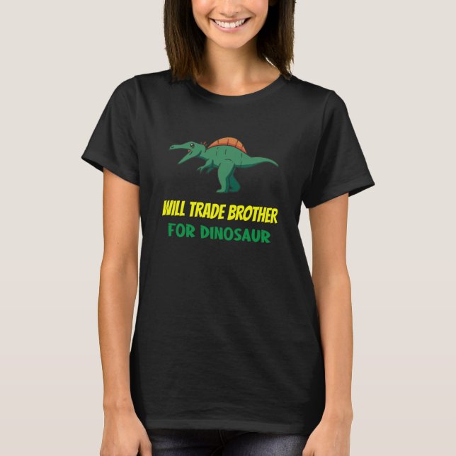 Family Siblings Love Sister Trade Brother For Dino T-Shirt (Vorderseite)