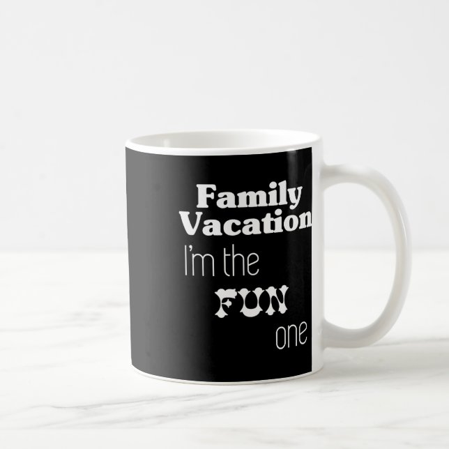 Family Vacation I'm The Fun One  Kaffeetasse (Rechts)