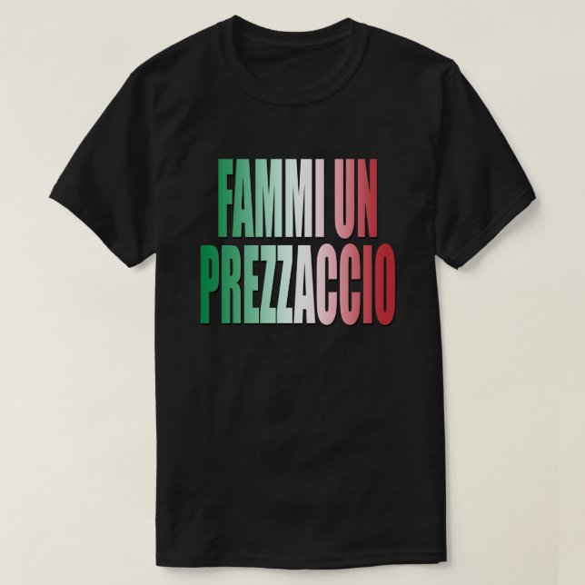 Fammi un prezzaccio, gib mir einen guten Preis, Fu T-Shirt (Design vorne)