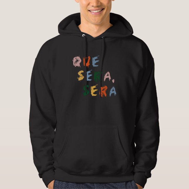 Famous Italian phrase, Whatever Will be Will Be Hoodie (Vorderseite)