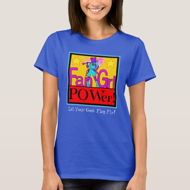 Fan Grl Power "Lass Dein Geek Flag Fly" T - Shirt (Vorderseite)