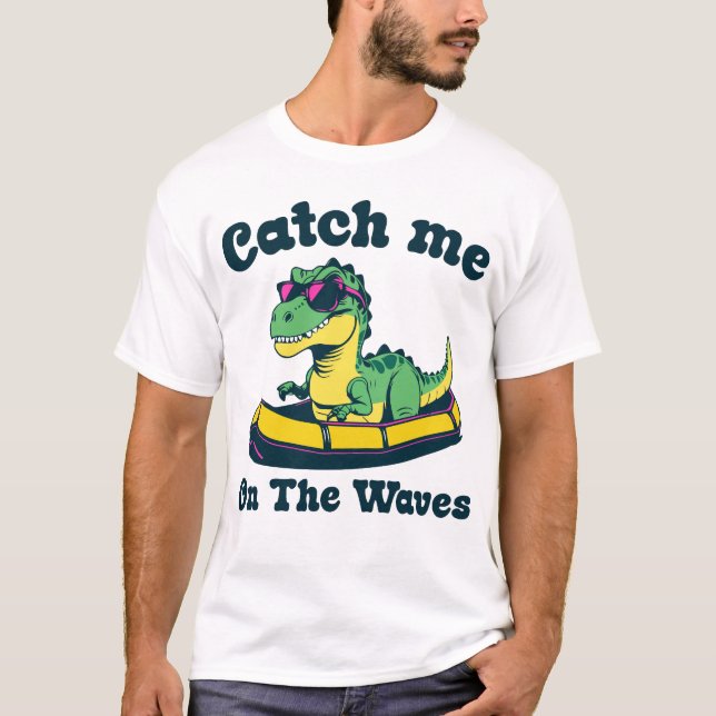 Fang mich auf den Wellen T-Shirt (Vorderseite)