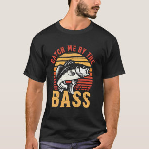 Fang mich beim Bassangeln T-Shirt
