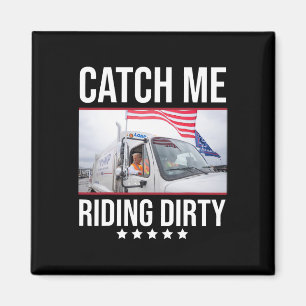 Fang mich beim schmutzigen Fahren Trump Garge Truc Magnet
