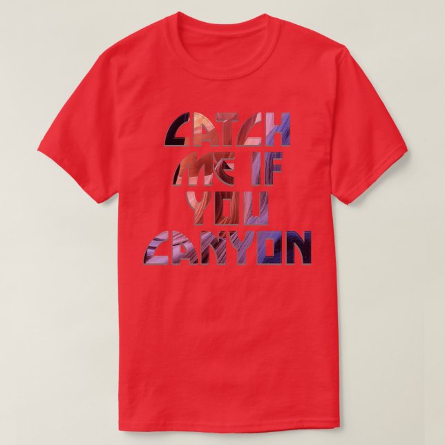 Fang mich, wenn du Canyon hast! T-Shirt (Design vorne)