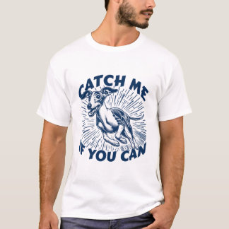 Fang Mich, Wenn Du Kannst Lustiges Laufendes Whipp T-Shirt