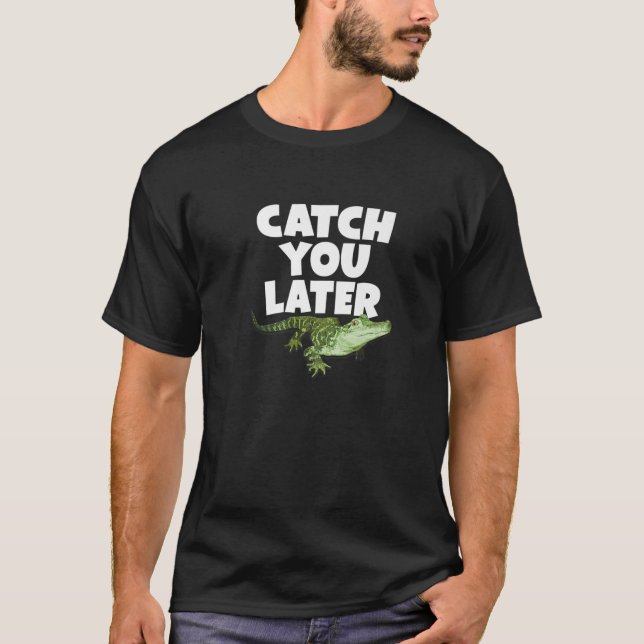 FANG SIE SPÄTER ALLIGATOR - Funny Baby Gator Anima T-Shirt (Vorderseite)