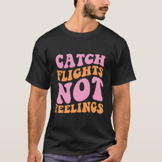 Fänge Nicht Gefühle reisen T-Shirt