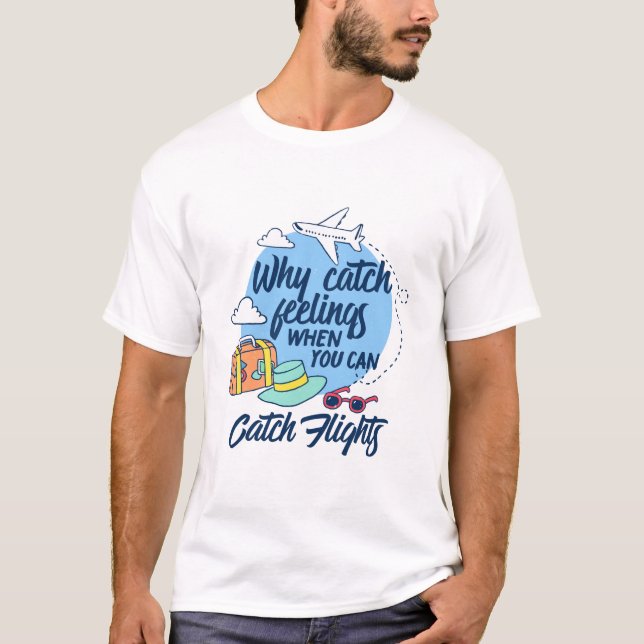 Fänge Nicht Gefühle Sonnen Urlaub T-Shirt (Vorderseite)