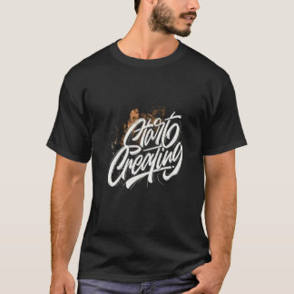 Fangen Sie an zu schaffen T-Shirt