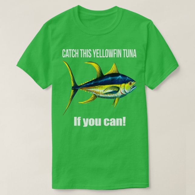 Fangen Sie diesen Gelbflossenthun, wenn Sie können T-Shirt (Design vorne)