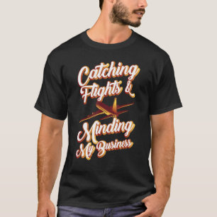 Fangen von Flügen und Erleben meiner Geschäftsreis T-Shirt