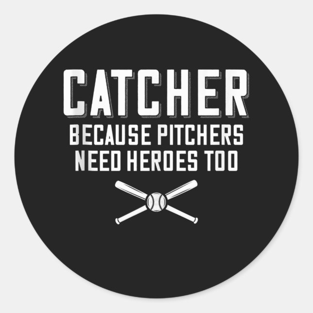 Fangen, weil Pitchers Helden zu Baseball brauchen Runder Aufkleber (Vorderseite)