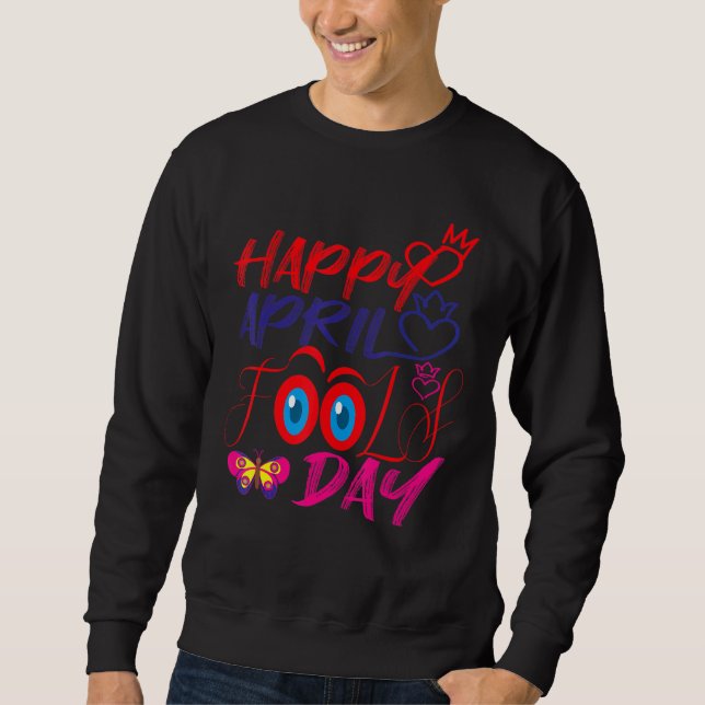 Fanny April Fools pranks Jokes Happy April Fools D Sweatshirt (Vorderseite)