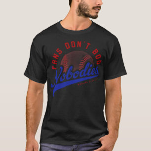 Fans Dont Boo Nobody T-Shirt
