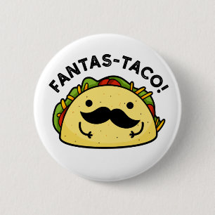 Fantas-taco Funny Fantastisch Taco Pun Button