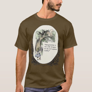Fantasie ist die einzige Waffe im Krieg gegen Re T-Shirt