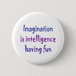 Fantasie ist die Intelligenz, die Spaß hat Button