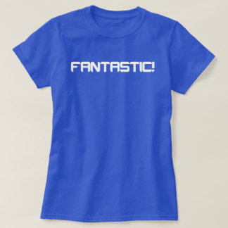 Fantastisch! T-Shirt