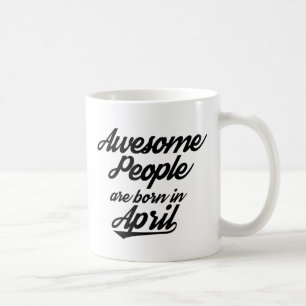 Fantastische Leute sind im April geboren Kaffeetasse