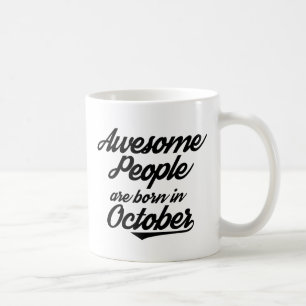 Fantastische Leute sind im Oktober geboren Kaffeetasse