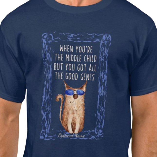 Fantastisches Mittelkind T-Shirt (When you're the middle child but you got all the good genes t shirt.  Sibling humor.)