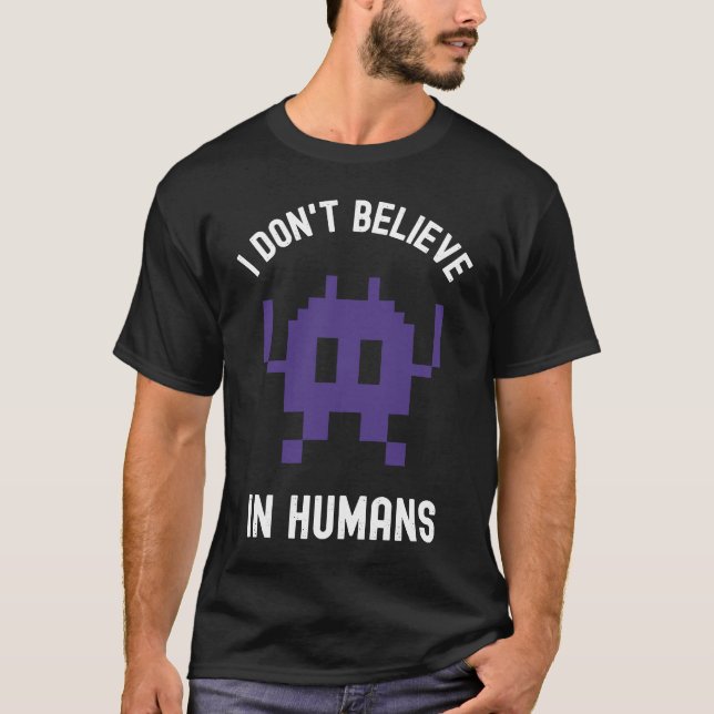 Fantasy Alien Science Nerd, I Dont Believe In Huma T-Shirt (Vorderseite)