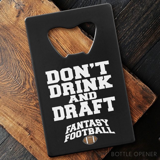 Fantasy Football Don't Drink and Draft - Schwarz Kreditkarten Flaschenöffner (Custom Bottle Opener)