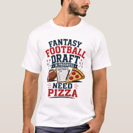 Fantasy-Football-Draft im Gange Brauche Pizza T-Shirt