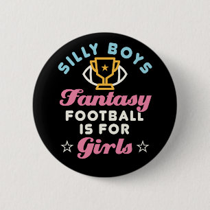 Fantasy Football is for Girls Funny FFL Women Button