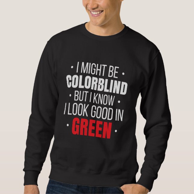 Farbblind Für Farbblinde Menschen Rot Grün Blind Sweatshirt (Vorderseite)