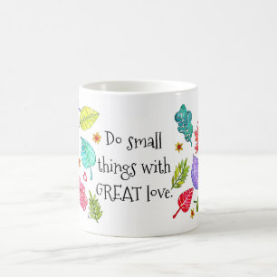 Farbenfroh machen kleine Dinge mit großer Liebe Ta Kaffeetasse