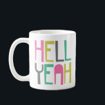 Farbenfrohe Hölle Yeah Kaffeetasse<br><div class="desc">Spaß Kaffee-Tasse mit farbenfrohem Sprichwort. Typografisches Design sagt: Hell Yeah</div>