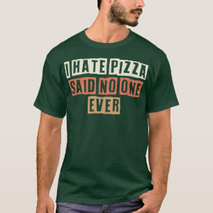 Farbige Retro Funny Ich hasste Pizza sagte nie jem T-Shirt