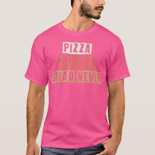 Farbige Retro Funny Pizza Forever Salad Niemals Sa T-Shirt