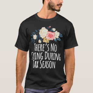 Farbiges Sprichwort während der Steuersaison weint T-Shirt