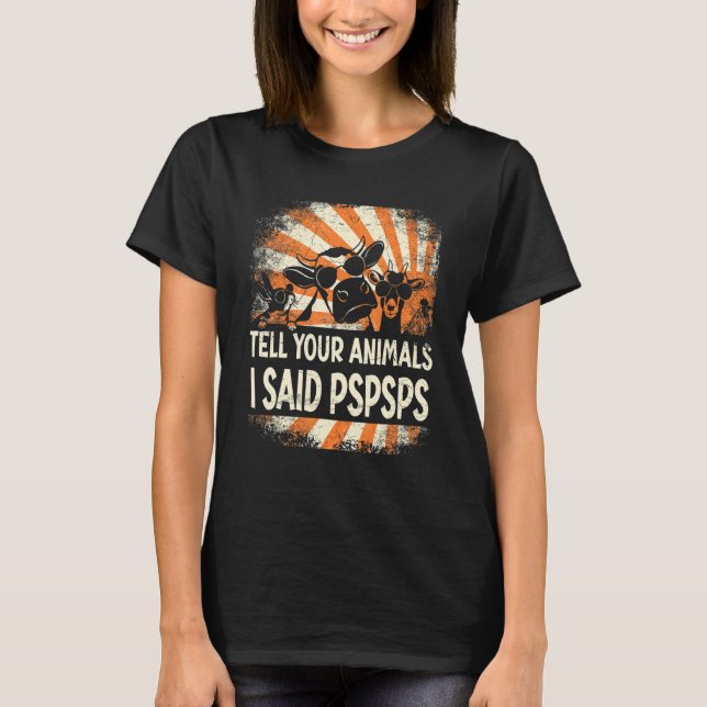 Farmer Farming tell your animals i said pspsps T-Shirt (Vorderseite)