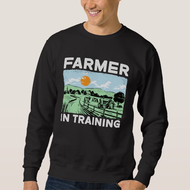 Farmer In Training I Agriculture Farming Sweatshirt (Vorderseite)