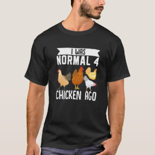 Farmer Tier Haustier Ich War Normal 4 Huhn Vor T-Shirt