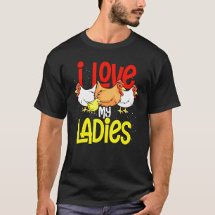 Farmer Tier Vogel Ich Liebe Meine Damen Hühner T-Shirt