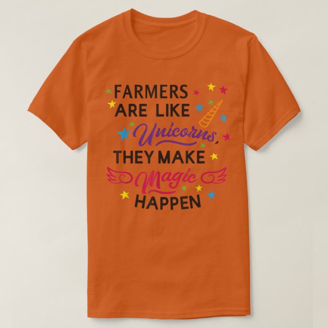 Farmers Are Like Unicorns They Make Life Magic Hap T-Shirt (Design vorne)
