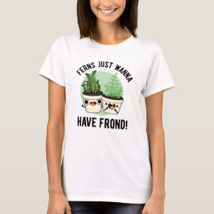 Farne wollen nur Spaß mit Wedeln haben, lustiger P T-Shirt