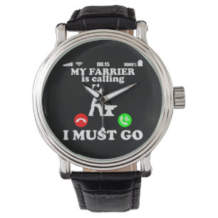 Farrier Blacksmith calls I have to go Funny Gift Armbanduhr