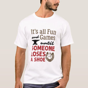 Farrier Spaß und Spiele bis jemand eine Schuhe ve T-Shirt