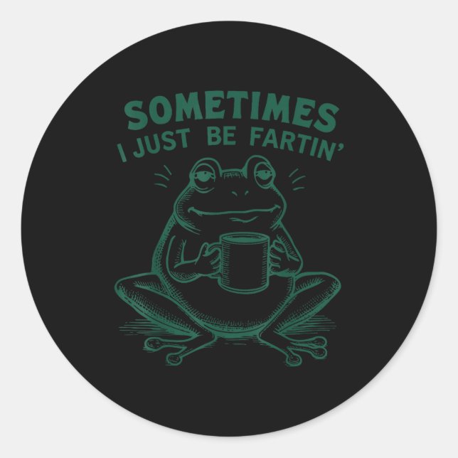 Fartin I Silly Sometimes Frog Just Runder Aufkleber (Vorderseite)