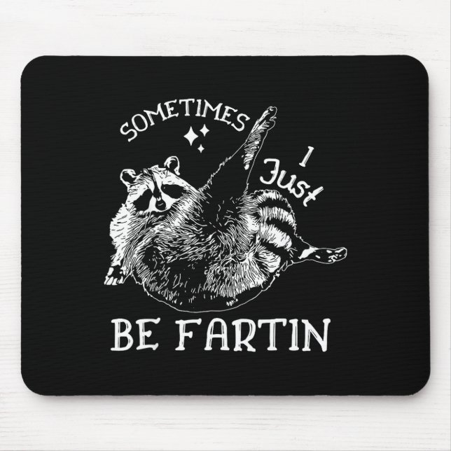 Farting Humor Sometimes I Raccoon Just Mousepad (Vorne)