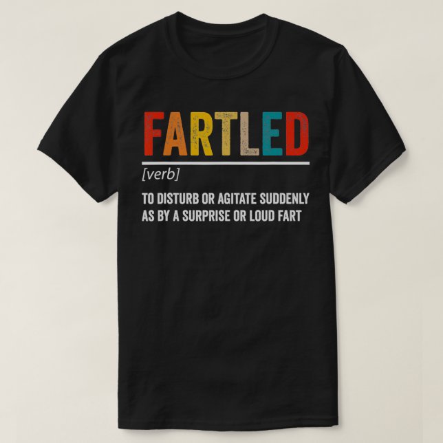 Fartled Funny Definition of a Fart  T-Shirt (Design vorne)