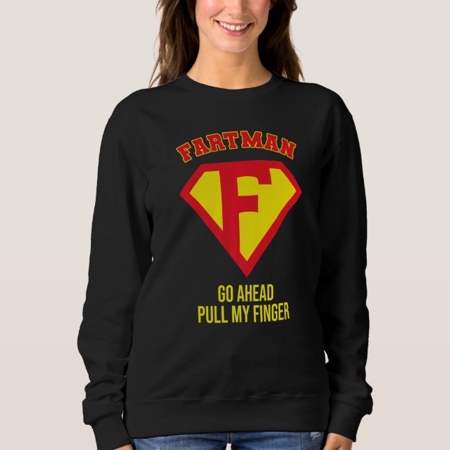 Fartman Go Ahead Pull My Finger, Farting Gag, Funn Sweatshirt (Vorderseite)